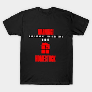 Warning may start talking about Homestuck T-Shirt